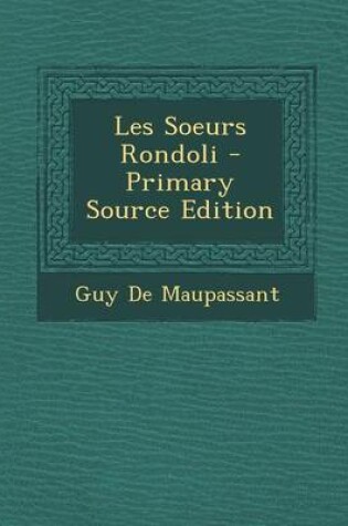 Cover of Les Soeurs Rondoli - Primary Source Edition