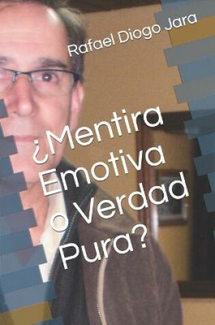 Cover of ?Mentira Emotiva o Verdad Pura?