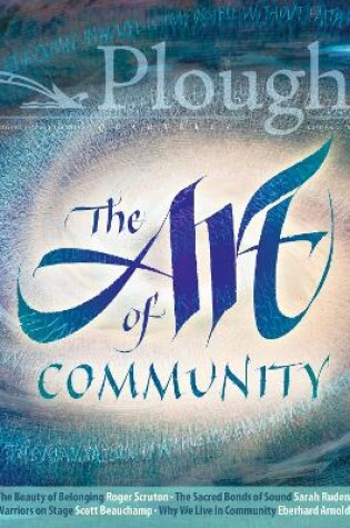 Cover of Plough Quarterly No. 18 - The Art of Community