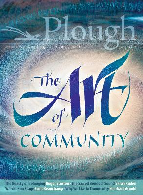 Book cover for Plough Quarterly No. 18 - The Art of Community