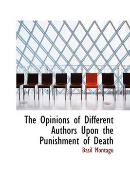 Book cover for The Opinions of Different Authors Upon the Punishment of Death