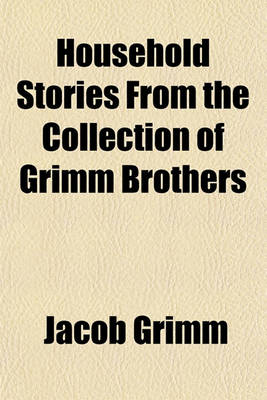 Book cover for Household Stories from the Collection of Grimm Brothers