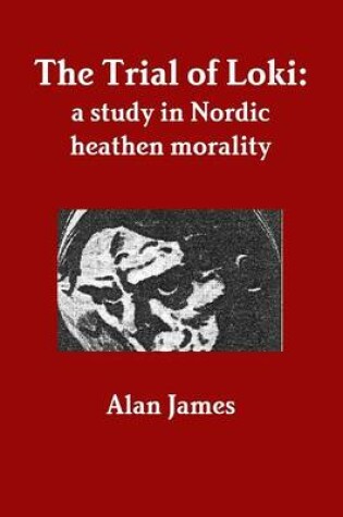 Cover of The Trial of Loki: a Study in Nordic Heathen Morality