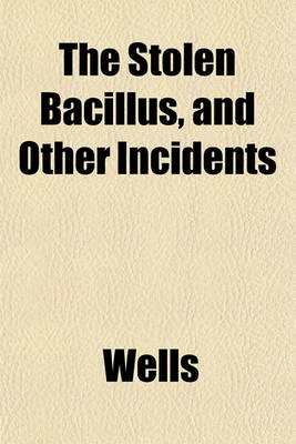 Book cover for The Stolen Bacillus, and Other Incidents