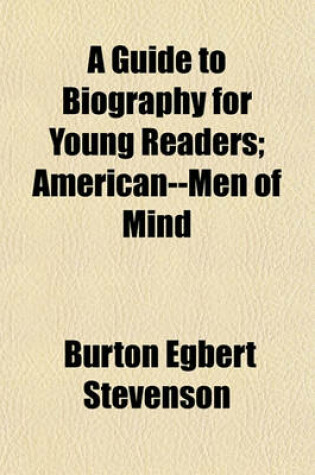 Cover of A Guide to Biography for Young Readers; American--Men of Mind