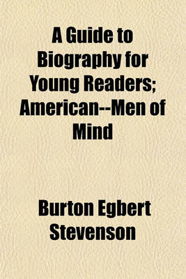 Book cover for A Guide to Biography for Young Readers; American--Men of Mind