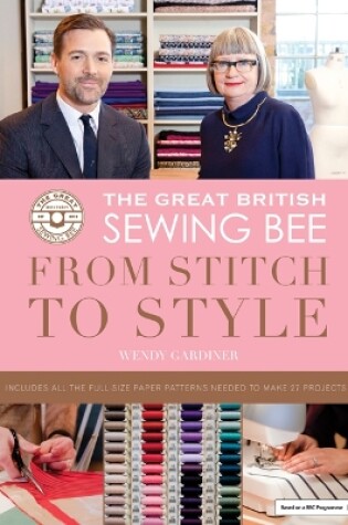 Cover of The Great British Sewing Bee: From Stitch to Style