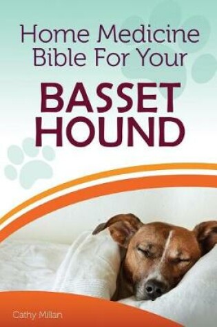 Cover of Home Medicine Bible for Your Basset Hound