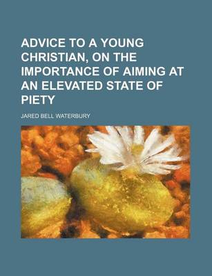 Book cover for Advice to a Young Christian, on the Importance of Aiming at an Elevated State of Piety