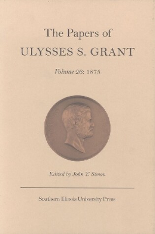 Cover of The Papers of Ulysses S.Grant v. 26; 1875