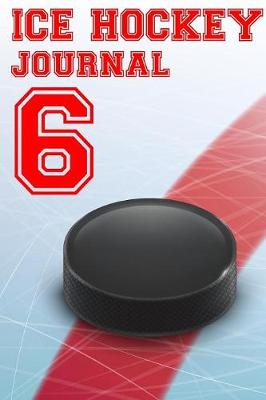 Book cover for Ice Hockey Journal 6