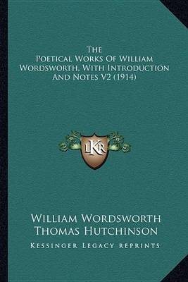 Book cover for The Poetical Works of William Wordsworth, with Introduction and Notes V2 (1914)