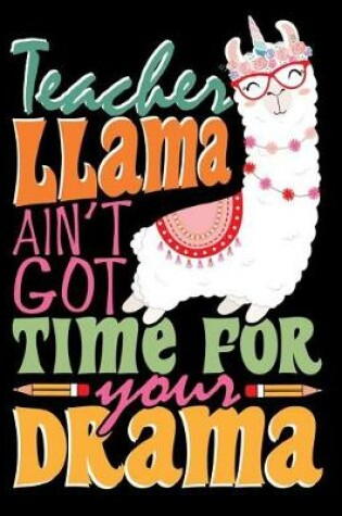 Cover of Teacher Llama Ain't Got Time For Your Drama