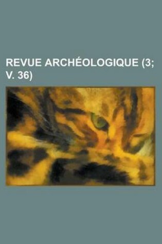 Cover of Revue Archeologique (3; V. 36 )