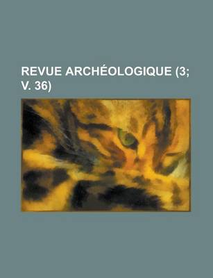 Book cover for Revue Archeologique (3; V. 36 )