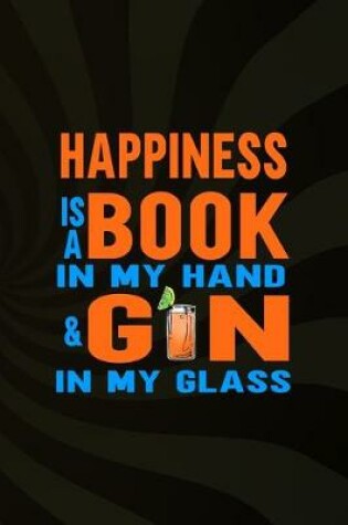 Cover of Happiness Is A Book In My Hand & Gin In My Glass