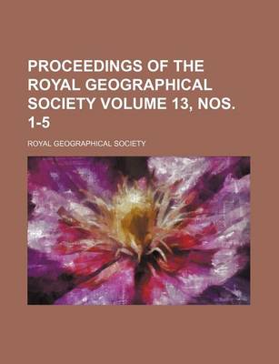 Book cover for Proceedings of the Royal Geographical Society Volume 13, Nos. 1-5