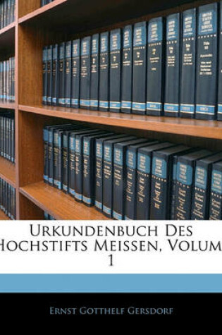 Cover of Urkundenbuch Des Hochstifts Meissen, Zweiter Hauptheil