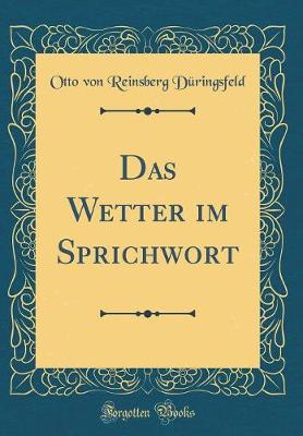 Book cover for Das Wetter Im Sprichwort (Classic Reprint)