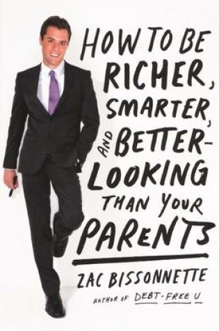 Cover of How to Be Richer, Smarter, and Better-Looking Than Your Parents