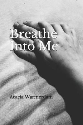 Cover of Breathe Into Me