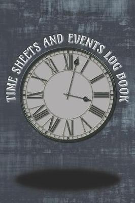 Book cover for Time Sheets and Events Log Book