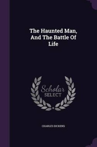 Cover of The Haunted Man, and the Battle of Life