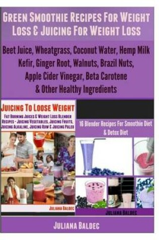 Cover of Green Smoothie Recipes for Weight Loss & Juicing for Weight Loss