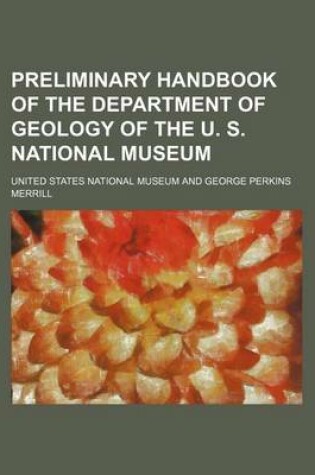 Cover of Preliminary Handbook of the Department of Geology of the U. S. National Museum