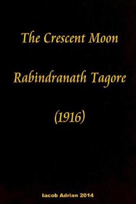 Book cover for The crescent moon Rabindranath Tagore (1916)