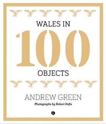Book cover for Wales in 100 Objects