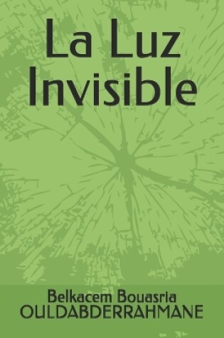 Cover of La Luz Invisible