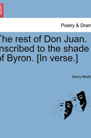 Cover of The Rest of Don Juan. Inscribed to the Shade of Byron. [in Verse.]