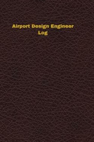 Cover of Airport Design Engineer Log