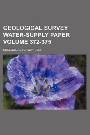 Cover of Geological Survey Water-Supply Paper Volume 372-375