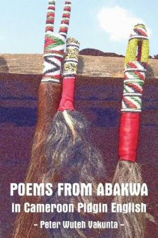 Cover of Poems from Abakwa in Cameroon Pidgin English