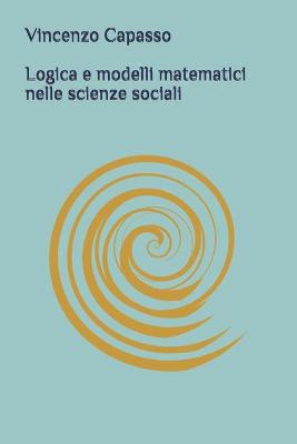 Book cover for logica e modelli matematici nelle scienze sociali