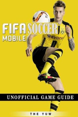 Cover of Fifa Mobile Soccer Unofficial Game Guide