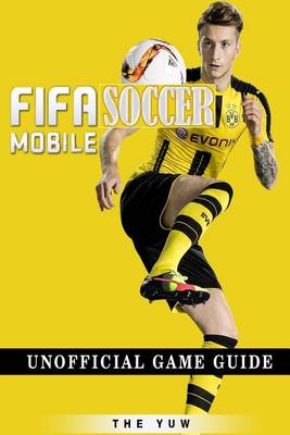 Book cover for Fifa Mobile Soccer Unofficial Game Guide