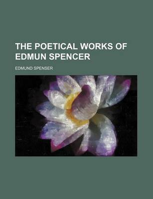 Book cover for The Poetical Works of Edmun Spencer