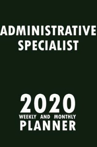 Cover of Administrative Specialist 2020 Weekly and Monthly Planner