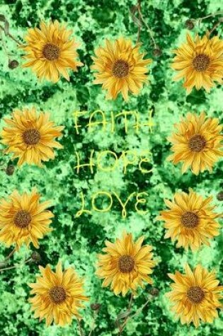 Cover of Faith Hope Love Sunflowers Green Marble Journal Notebook 8.5 X 11 (150 Pages)