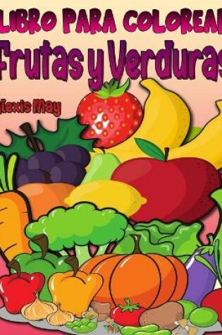 Cover of Libro para Colorear de Frutas y Verduras