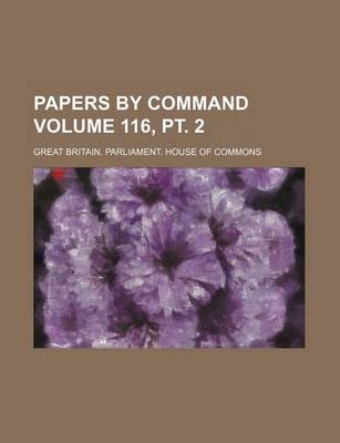 Book cover for Papers by Command Volume 116, PT. 2