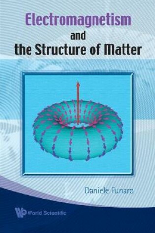 Cover of Electromagnetism And The Structure Of Matter