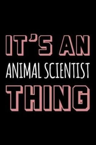 Cover of It's an Animal Scientist Thing