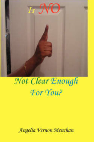 Cover of Is No Not Clear Enough for You