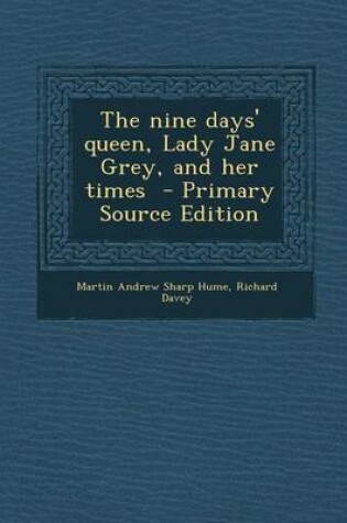 Cover of The Nine Days' Queen, Lady Jane Grey, and Her Times - Primary Source Edition
