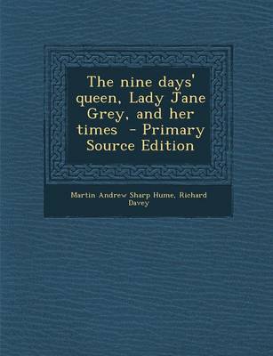 Book cover for The Nine Days' Queen, Lady Jane Grey, and Her Times - Primary Source Edition