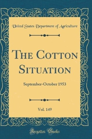 Cover of The Cotton Situation, Vol. 149: September-October 1953 (Classic Reprint)